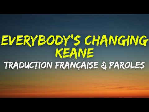 Keane - Everybody's Changing - Traduction Française & Paroles