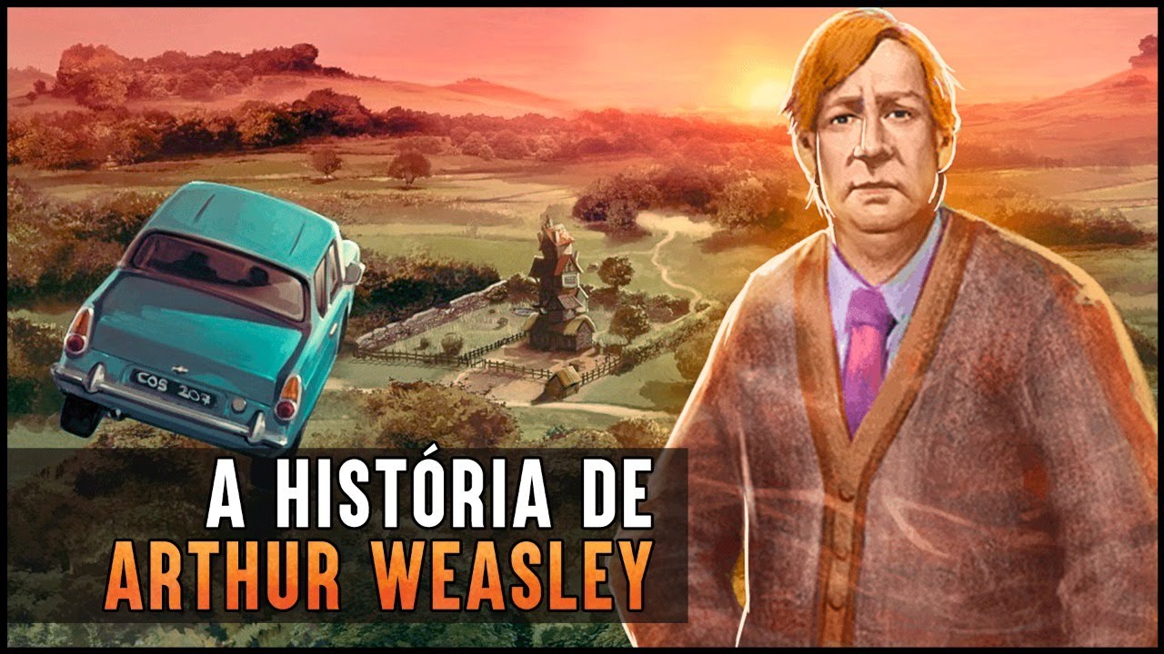 A HISTÓRIA DE ARTHUR WEASLEY