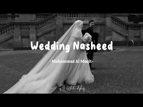 Wedding Nasheed - Muhammad Al Muqit | Lyrics Arabic + Terjemahan / 𝘈𝘳𝘢𝘣𝘪𝘤 𝘕𝘢𝘴𝘩𝘦𝘦𝘥 | محمد المقيط