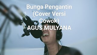 Download lagu Bunga Pengantin (Cover Versi Cowok by Agus Mulyana) mp3 Download lagu Bunga Pengantin (Cover Versi Cowok by Agus Mulyana) mp3