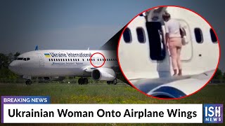 Ukrainian Woman Onto Airplane Wings