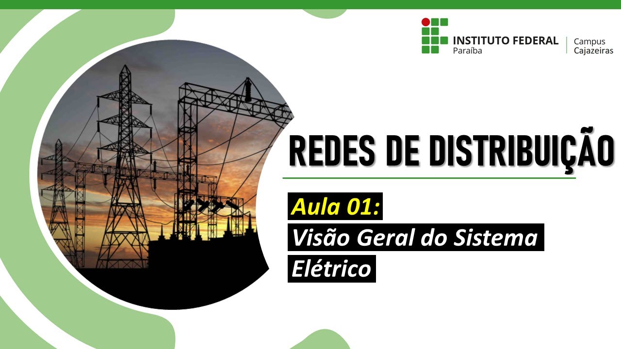 Redes de Distribuição - Aula 01: Visão Geral do Sistema Elétrico