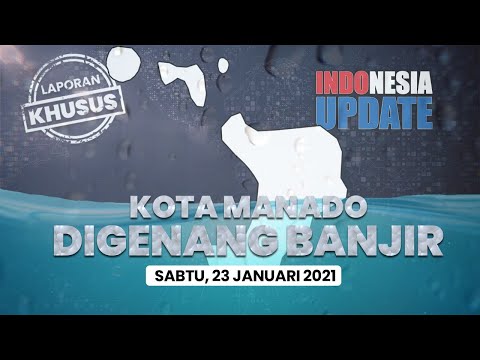 🔴 INDONESIA UPDATE - LAPORAN KHUSUS KOTA MANADO DIGENANG BANJIR SEUSAI DIGUYUR HUJAN