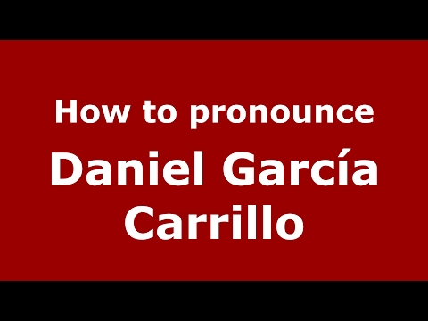 How to pronounce Daniel García Carrillo (Spain/Spanish) - PronounceNames.com