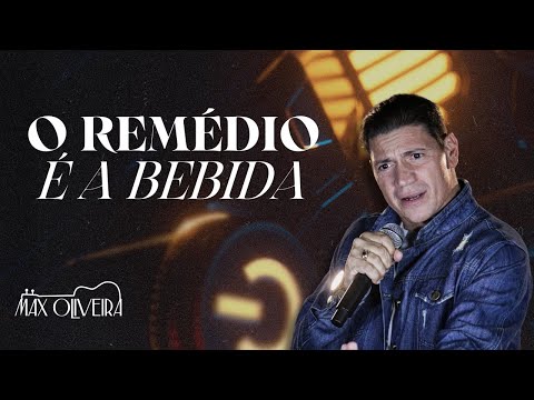 MAX OLIVEIRA - O Remédio é a Bebida