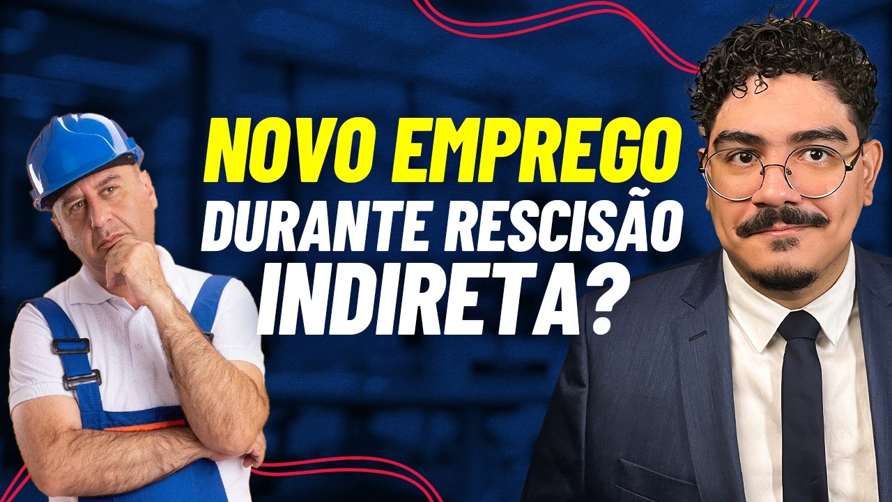 RESCISÃO INDIRETA: Posso Arrumar Outro Emprego ANTES do FIM DO PROCESSO?