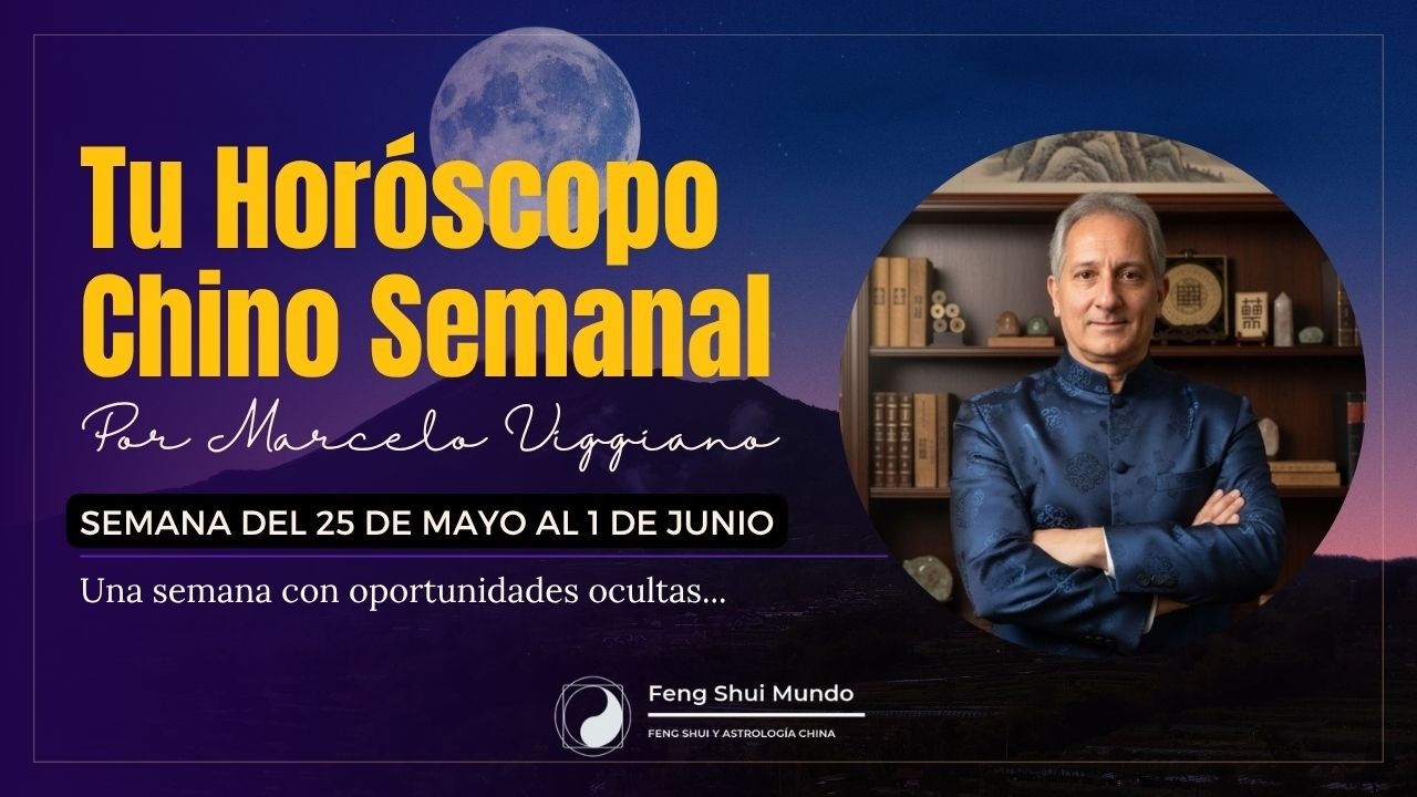 HORÓSCOPO CHINO SEMANAL: 25 DE MAYO AL 1 DE JUNIO