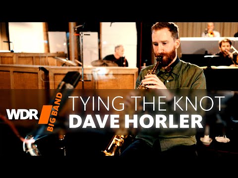 Dave Horler - Tying the Knot | WDR BIG BAND