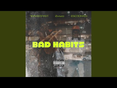 Bad Habits (feat. 7MAKEITFAST & 2hawdd)