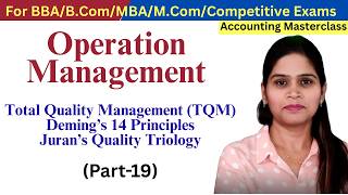 TQM | Total Quality Management | Deming's 14 Principles | Juran's Quality Triology | Operation Mgmt