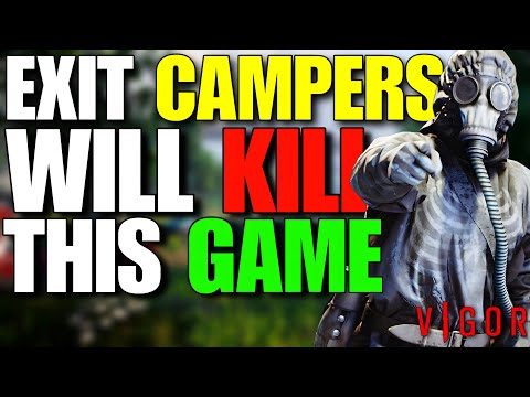 EXIT CAMPERS WILL BE THE DEATH OF THIS GAME | VIGOR