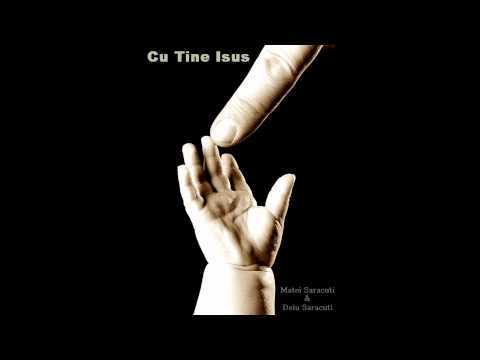 Matei Saracuti & Deiu Saracuti - Cu Tine Isus