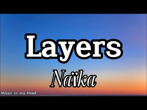 Naïka – Layers(lyrics)