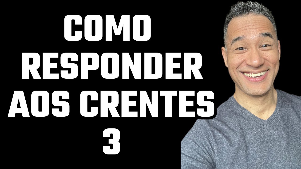 Como Responder aos Crentes - 3