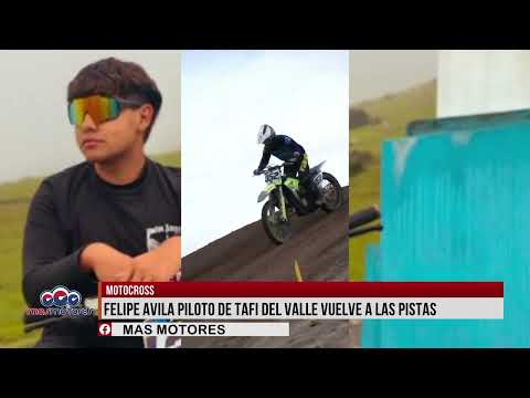 EL REGRESO AL MOTOCROSS DEL PILOTO DE TAFÍ DEL VALLE FELIPE AVILA