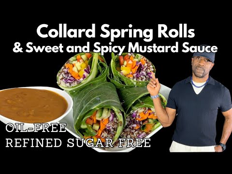 Quick and Easy Collard Spring Rolls W/ Sweet & Spicy Mustard Sauce - Oil-Free, Refined-Sugar-Free