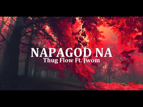 Thug Flow - NAPAGOD NA Ft. Jwom (Official Lyric Video) [Prod by. Mr Beats]