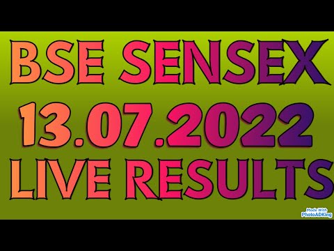 13.07.2022  BSE SENSEX LIVE RESULTS LIVE STREAMING  LIVE RESULTS