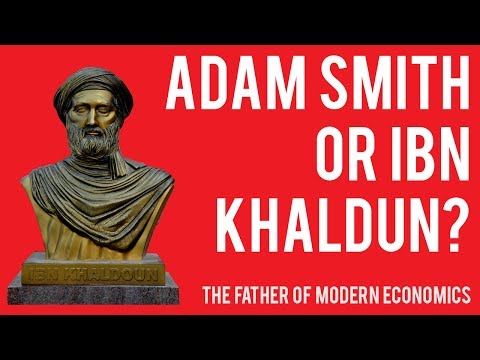 Adam Smith or Ibn Khaldun - The Father of Modern Economics?