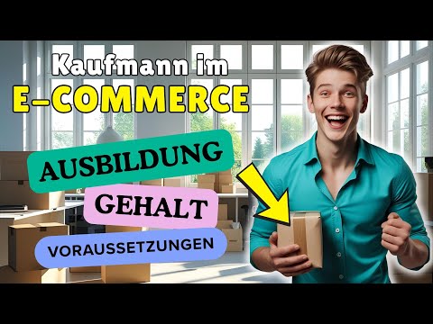 Kaufmann im E-Commerce | Ausbildung, Gehalt & Voraussetzungen ✨