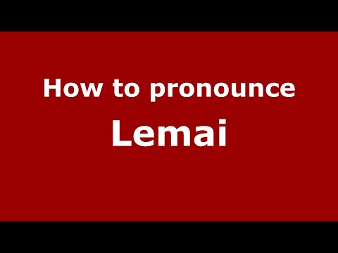 How to pronounce Lemai