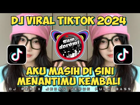 AKU MASIH DI SINI MENANTIMU KEMBALI JEDAG JEDUG FULL BASS 2024 VIRAL TIKTOK