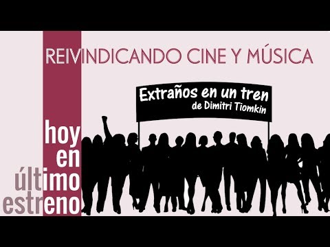 LA MÚSICA DE DIMITRI TIOMKIN EN 'EXTRAÑOS EN UN TREN'