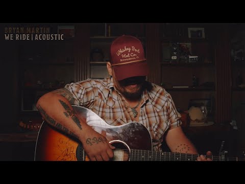 Bryan Martin - We Ride (Acoustic)