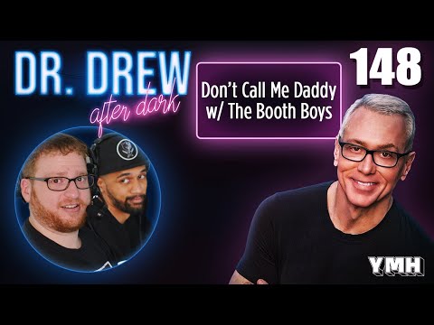 Ep. 148 Don't Call Me Daddy w/ The Booth Boys | Dr. Drew After Dark