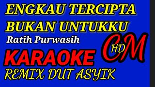 Download lagu KARAOKE ENGKAU TERCIPTA BUKAN UNTUKKU,REMIX DUT ASYIK mp3 Download lagu KARAOKE ENGKAU TERCIPTA BUKAN UNTUKKU,REMIX DUT ASYIK mp3