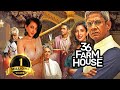 36 Farmhouse Hindi Full Movie Barkha Singh Amol Parashar Flora Saini Sanjay Mishra Vijay Raaz