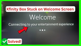 Xfinity Box stuck on welcome screen (Quick fix)
