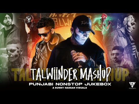 Feel The Talwiinder Nonstop Mashup 2025 | Ft.Talha Anjum | Sunny Hassan | Punjabi Nonstop Jukebox