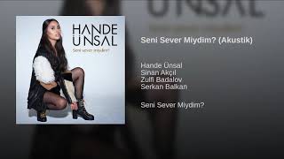 Hande Ünsal - Seni Sever Miydim (Akustik)