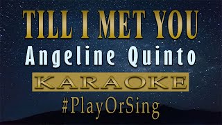 Till I Met You - Angeline Quinto (KARAOKE VERSION)