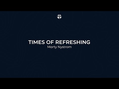 Times of Refreshing (Originally Marty Nystrom) - Lighthouse Christian Community