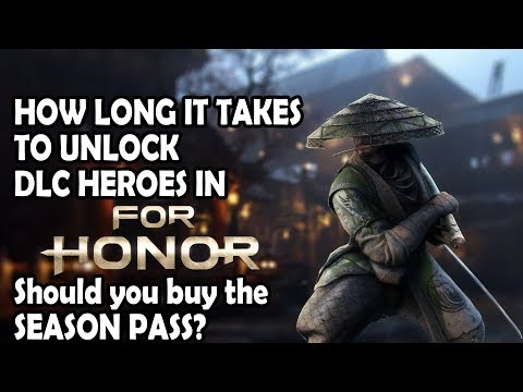 For Honor: How long does it take to unlock DLC heroes? Is the season pass worth it?