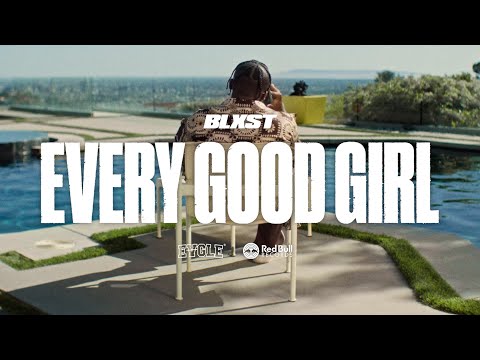 Blxst - Every Good Girl (Official Music Video)