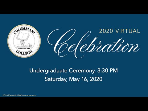 GW Columbian College 2020 Virtual Celebration: Undergraduate Ceremony, 3:30 p.m.