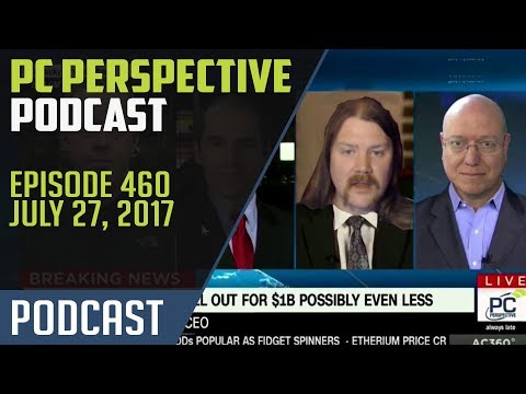PC Perspective Podcast #460 - 07/27/17
