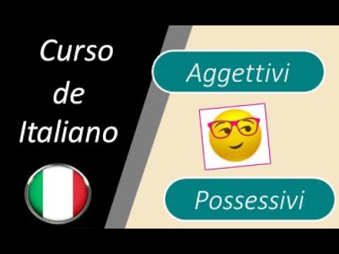 Lezione 78. Los adjetivos posesivos en italiano (primera parte). Gli  Aggettivi Possessivi.
