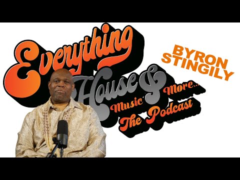 Everything House Music & More | Byron Stingily - Episode 21