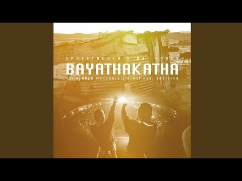 Sphectacula & DJ Naves - Bayathakatha (feat. Dladla Mshunqisi, Beast RSA & Sazified)