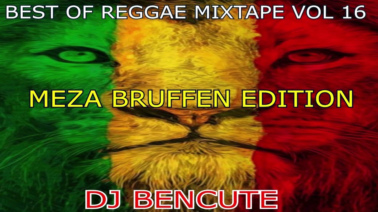 BEST OF REGGAE MIXTAPE VOLUME 16 💗 MEZA BRUFEN EDITION 💥 DJ BENCUTE 👑