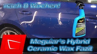 Meguiars Hybrid Ceramic Wax 8 Wochen Langzeittest - Autolack schnell versiegeln Fazit