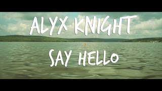 Alyx Knight - Say Hello [Official Lyric Video]