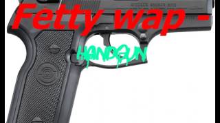Fetty Wap - Handgun (feat. Remy Boyz) (Explicit) (Dirty)