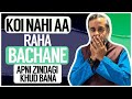 Koi Nahi Aa Raha Bachane Apni Zindagi Khud Bana