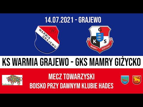 14.07.2021 SPARING: WARMIA Grajewo - MAMRY Giżycko