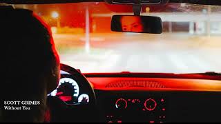 SCOTT GRIMES - “Without You”